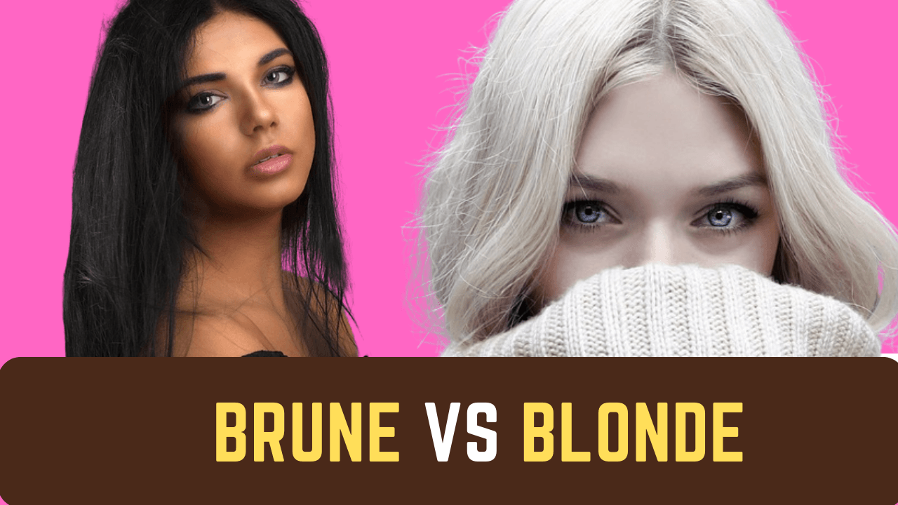 Blonde vs Brune