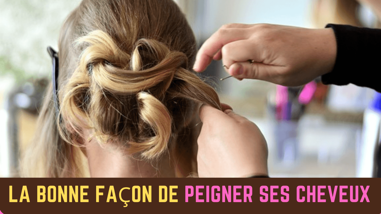 comment peigner ses cheveux